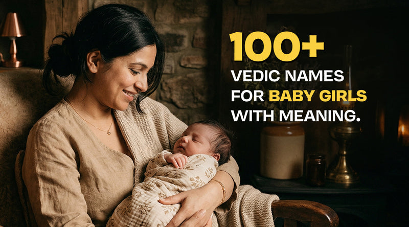 100+ Vedic Names for Baby Girl with Meanings (Timeless, Spiritual and Unique)