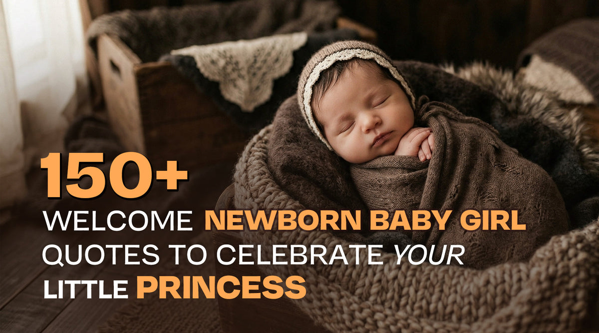 150+ Welcome Newborn Baby Girl Quotes to Celebrate Your Little Princess